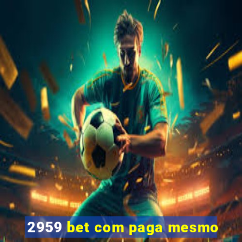 2959 bet com paga mesmo